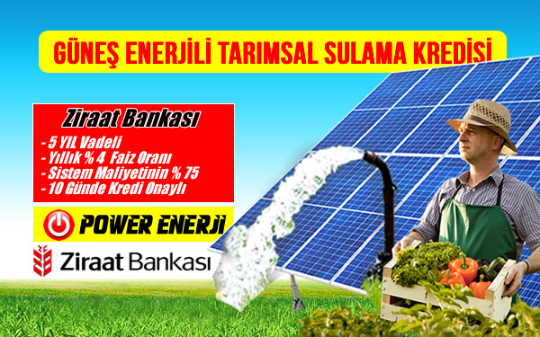 Güneş Enerjili Tarımsal Sulama Sistemi Ziraat Bankası Kredisi Faizsiz şartları nası başvurulur