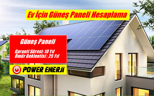 Ev için güneş paneli hesaplama kaç adet güneş enerjisi solar panel gerekir maliyeti nedir